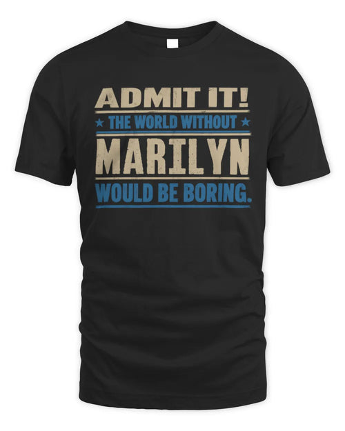 MARILYN TP68-K2-968 – Personalized Funny Quote Apparel “The World Without NAME Would Be Boring” - Unisex Standard T-Shirt - Black