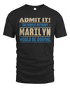 MARILYN TP68-K2-968 – Personalized Funny Quote Apparel “The World Without NAME Would Be Boring”