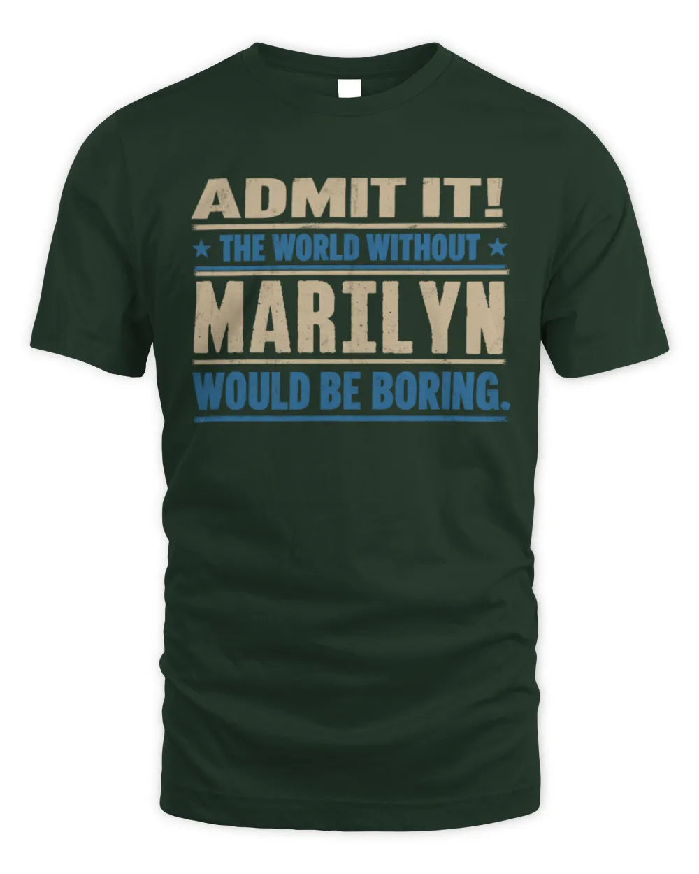 MARILYN TP68-K2-968 – Personalized Funny Quote Apparel “The World Without NAME Would Be Boring” - Unisex Standard T-Shirt - Forest Green