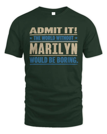 MARILYN TP68-K2-968 – Personalized Funny Quote Apparel “The World Without NAME Would Be Boring” - Unisex Standard T-Shirt - Forest Green
