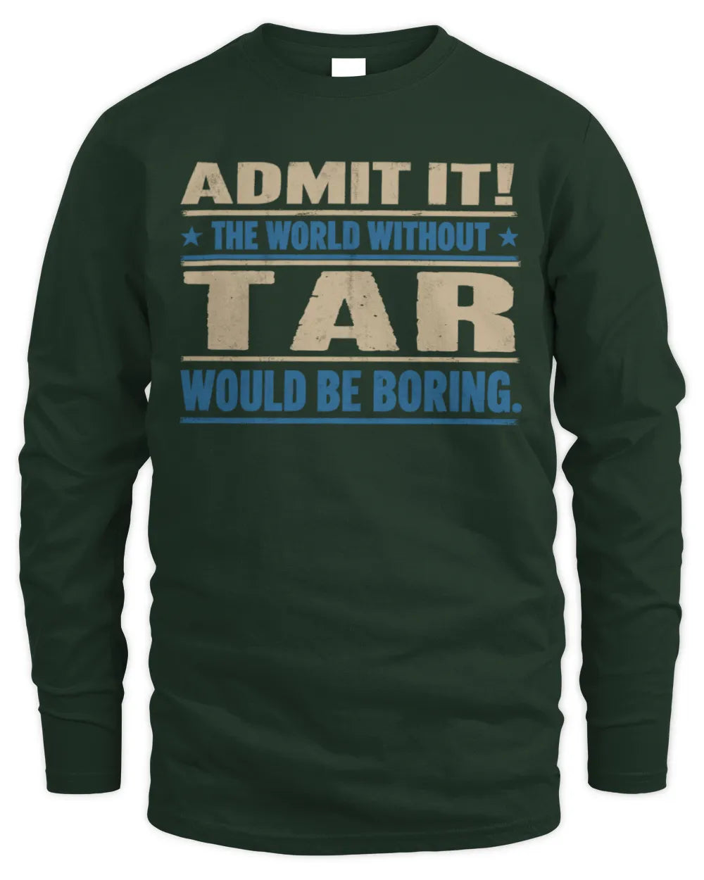TAR TP68-K2-968 – Personalized Funny Quote Apparel “The World Without NAME Would Be Boring” - Men's Long Sleeved T-Shirt - Forest Green