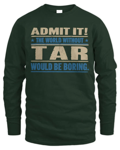 TAR TP68-K2-968 – Personalized Funny Quote Apparel “The World Without NAME Would Be Boring” - Men's Long Sleeved T-Shirt - Forest Green