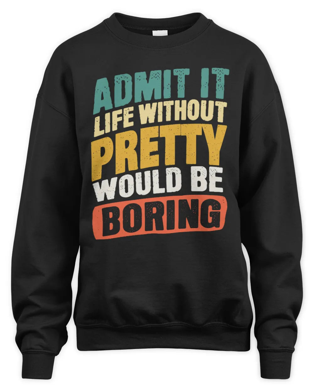 PRETTY TP88-K4-229
Personalized Funny Quote Apparel “Life Without NAME Would Be Boring” - Unisex Sweatshirt - Black
