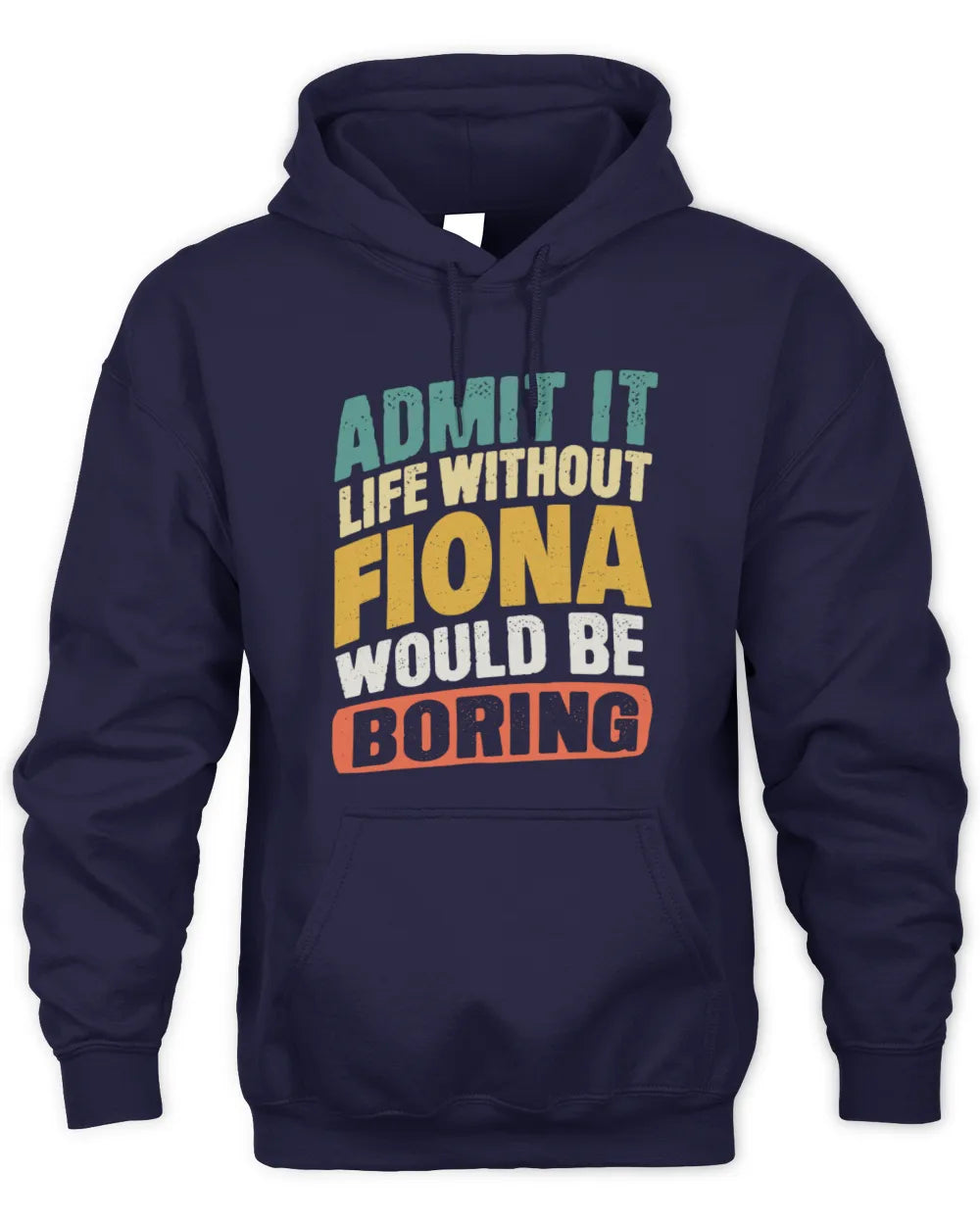 FIONA TP88-K4-229
Personalized Funny Quote Apparel “Life Without NAME Would Be Boring” - Unisex Hoodie - Navy