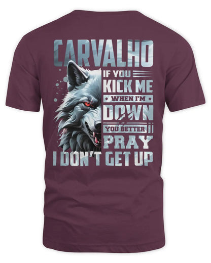 CARVALHO AP62-K4-666 - Personalized Fierce Wolf Quote Apparel “If You Kick Me When I’m Down, You Better Pray I Don’t Get Up” - Unisex Standard T-Shirt - Maroon