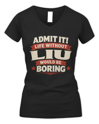 LIU P4 KT003 Personalized Funny Quote Apparel “Life Without NAME Would Be Boring” - Women's V-Neck T-Shirt - Black