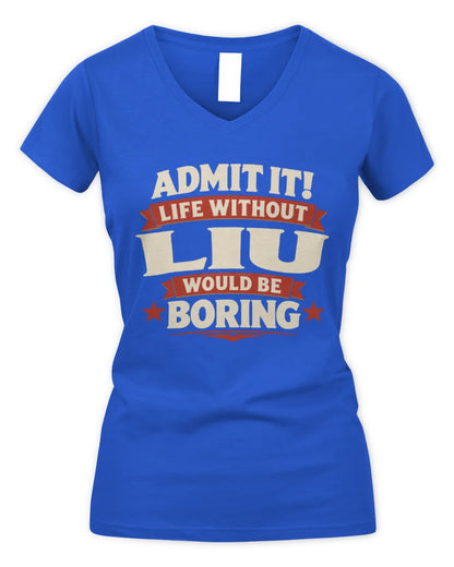 LIU P4 KT003 Personalized Funny Quote Apparel “Life Without NAME Would Be Boring” - Women's V-Neck T-Shirt - Royal