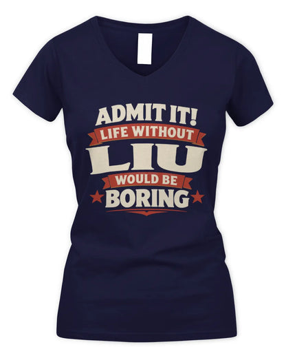 LIU P4 KT003 Personalized Funny Quote Apparel “Life Without NAME Would Be Boring” - Women's V-Neck T-Shirt - Navy