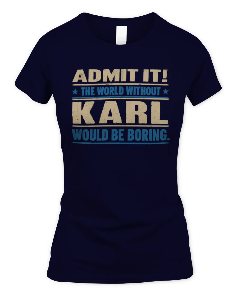 KARL TP68-K2-968 – Personalized Funny Quote Apparel “The World Without NAME Would Be Boring” - Women's Standard T-Shirt - Navy