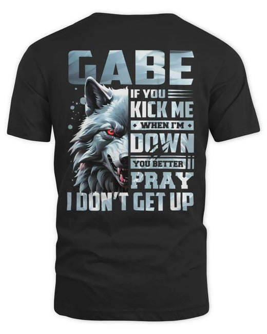 GABE AP62-K4-666 - Personalized Fierce Wolf Quote Apparel “If You Kick Me When I’m Down, You Better Pray I Don’t Get Up”