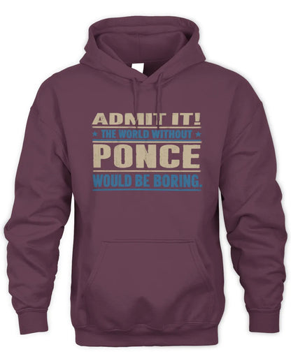 PONCE TP68-K2-968 – Personalized Funny Quote Apparel “The World Without NAME Would Be Boring” - Unisex Hoodie - Maroon