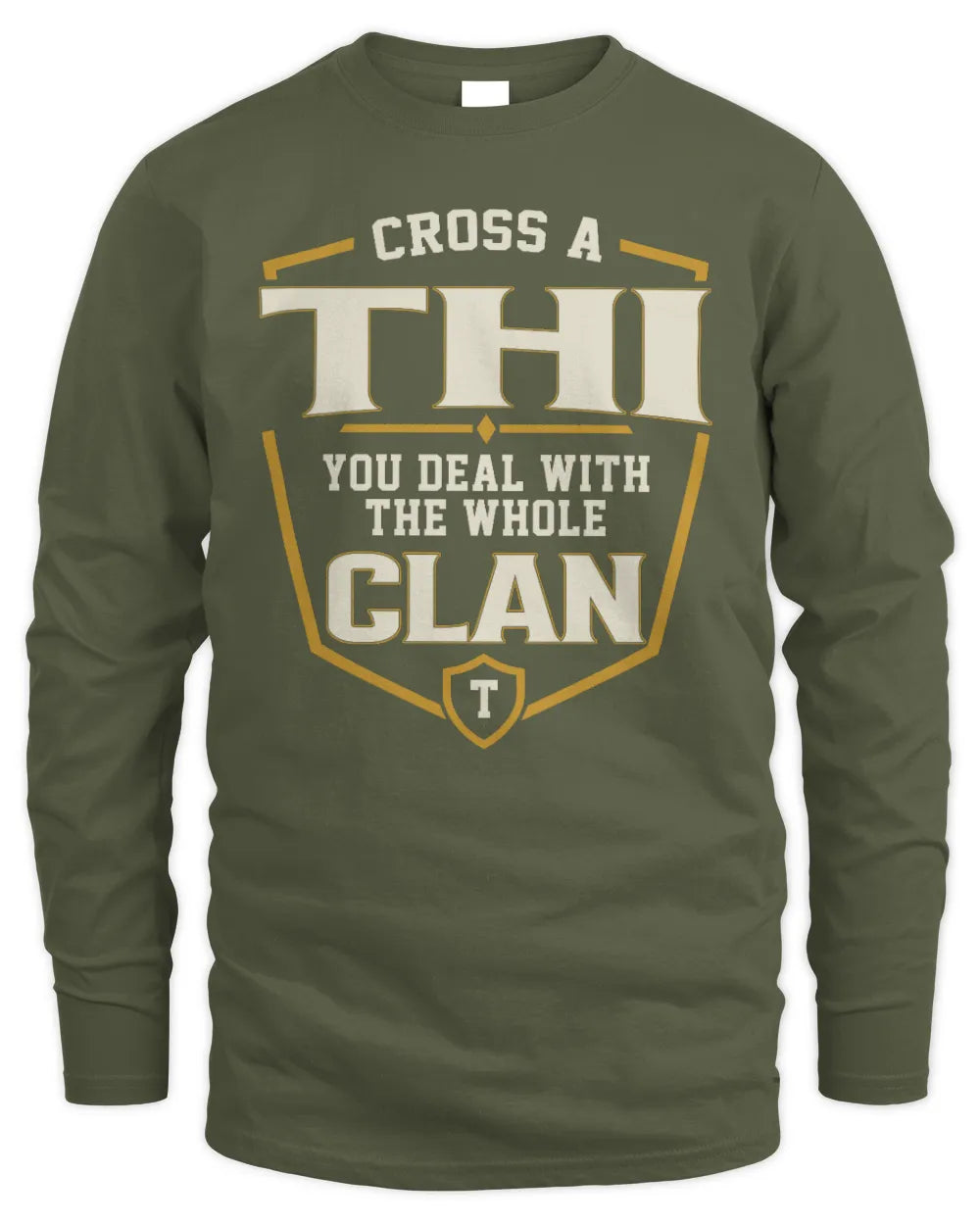 THI NT1-K008 Cross A/An NAME, You Deal With the Whole Clan | Personalized Vintage T-Shirt - Men's Long Sleeved T-Shirt - Military Green