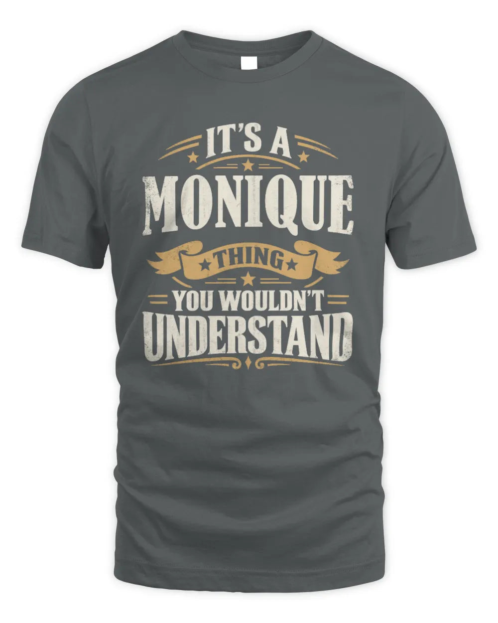 MONIQUE P08 TH51 - Personalized “It’s a/an [NAME] Thing – You Wouldn’t Understand” Shirt - Unisex Standard T-Shirt - Charcoal