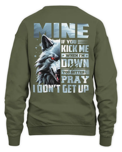 MINE AP62-K4-666 - Personalized Fierce Wolf Quote Apparel “If You Kick Me When I’m Down, You Better Pray I Don’t Get Up” - Unisex Sweatshirt - Military Green