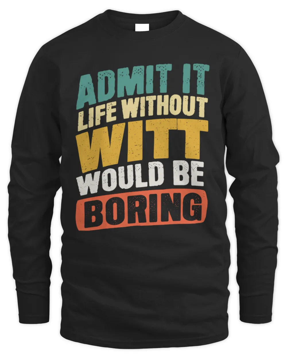 WITT TP88-K4-229
Personalized Funny Quote Apparel “Life Without NAME Would Be Boring” - Men's Long Sleeved T-Shirt - Black
