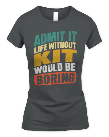 KIT TP88-K4-229
Personalized Funny Quote Apparel “Life Without NAME Would Be Boring” - Women's Standard T-Shirt - Charcoal