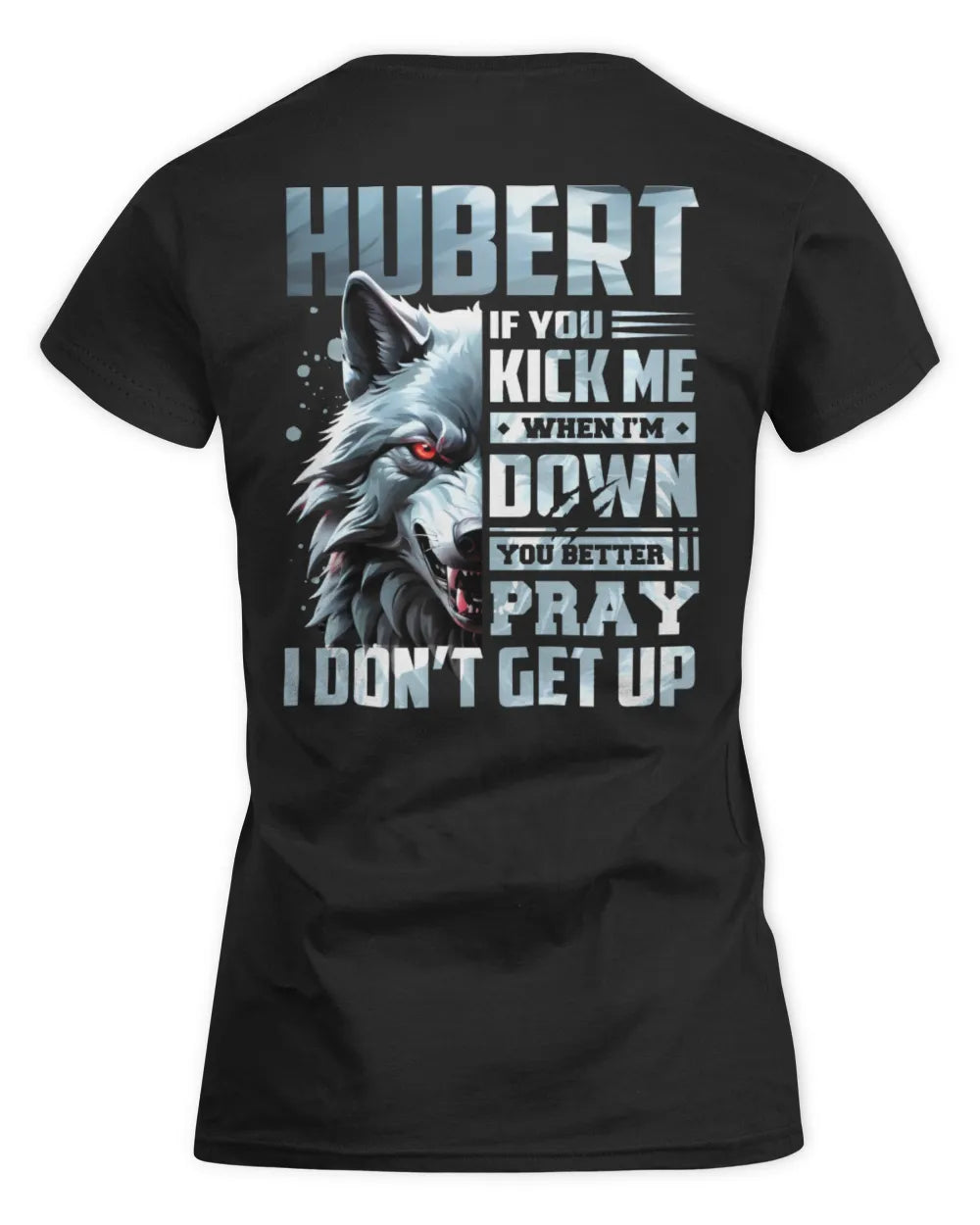 HUBERT AP62-K4-666 - Personalized Fierce Wolf Quote Apparel “If You Kick Me When I’m Down, You Better Pray I Don’t Get Up” - Women's Standard T-Shirt - Black