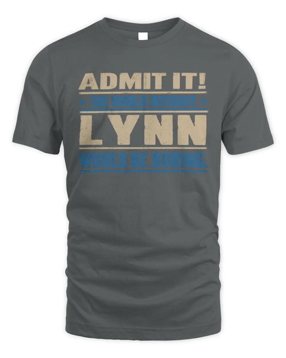 LYNN TP68-K2-968 – Personalized Funny Quote Apparel “The World Without NAME Would Be Boring” - Unisex Standard T-Shirt - Charcoal