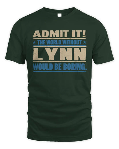 LYNN TP68-K2-968 – Personalized Funny Quote Apparel “The World Without NAME Would Be Boring” - Unisex Standard T-Shirt - Forest Green