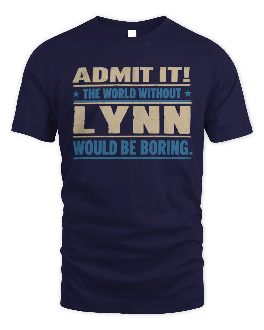 LYNN TP68-K2-968 – Personalized Funny Quote Apparel “The World Without NAME Would Be Boring” - Unisex Standard T-Shirt - Navy
