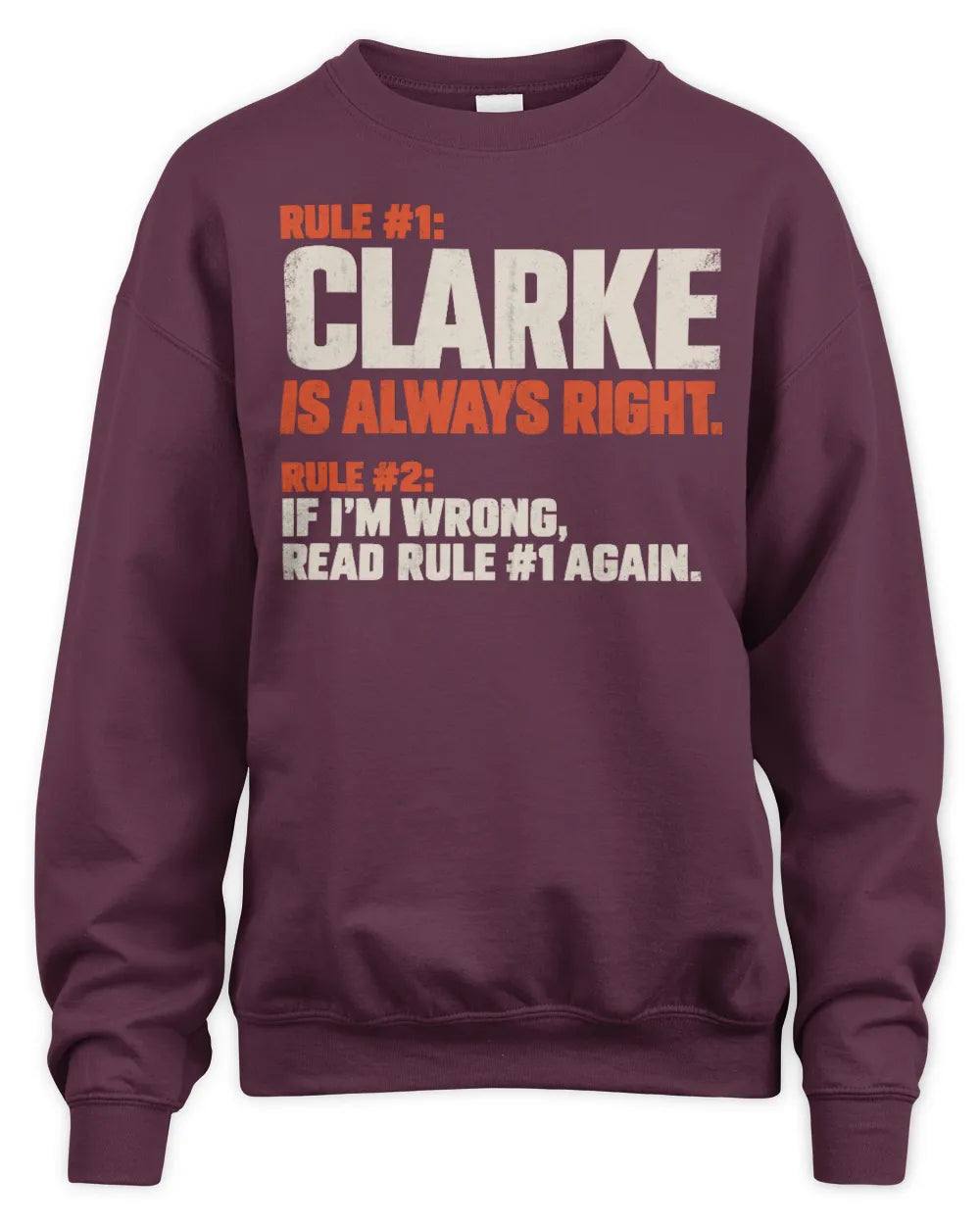 CLARKE NP1-H006 
Always Right Personalized Name T-Shirt – Funny Custom Name Shirt - Unisex Sweatshirt - Maroon