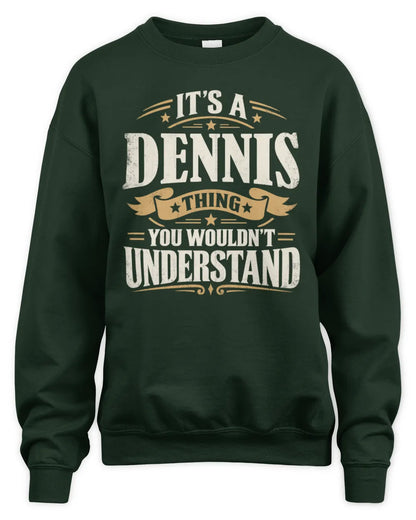 DENNIS P08 TH51 - Personalized “It’s a/an [NAME] Thing – You Wouldn’t Understand” Shirt - Unisex Sweatshirt - Forest Green