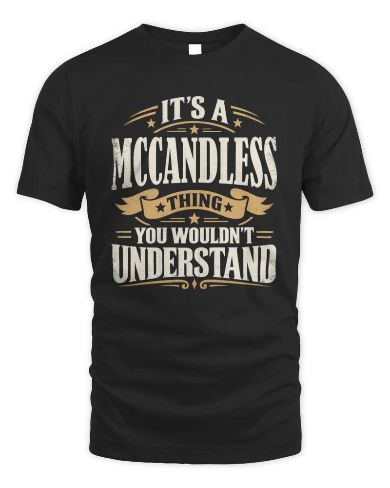 MCCANDLESS P08 TH51 - Personalized “It’s a/an [NAME] Thing – You Wouldn’t Understand” Shirt - Unisex Standard T-Shirt - Black