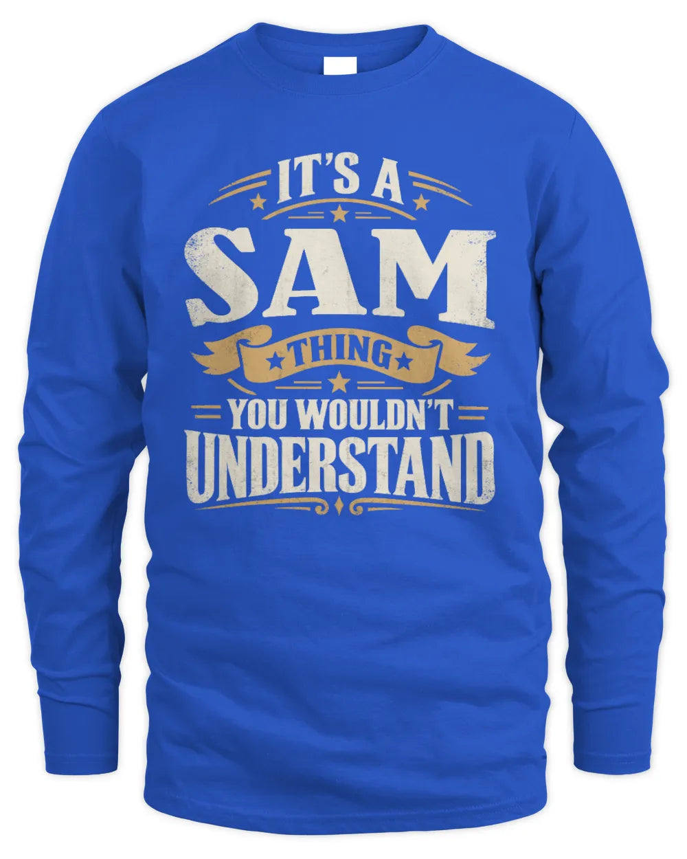 SAM P08 TH51 - Personalized “It’s a/an [NAME] Thing – You Wouldn’t Understand” Shirt - Men's Long Sleeved T-Shirt - Royal