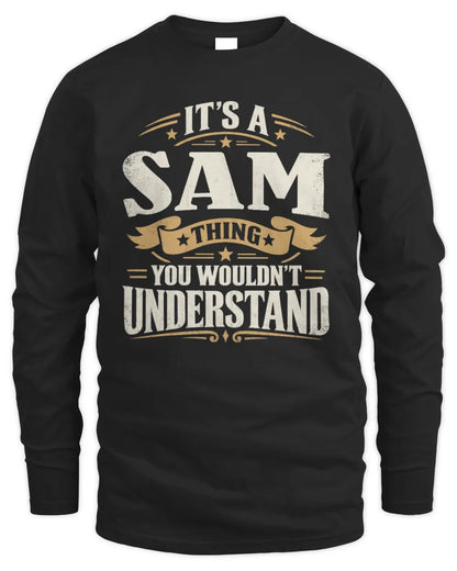 SAM P08 TH51 - Personalized “It’s a/an [NAME] Thing – You Wouldn’t Understand” Shirt - Men's Long Sleeved T-Shirt - Black