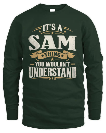 SAM P08 TH51 - Personalized “It’s a/an [NAME] Thing – You Wouldn’t Understand” Shirt - Men's Long Sleeved T-Shirt - Forest Green