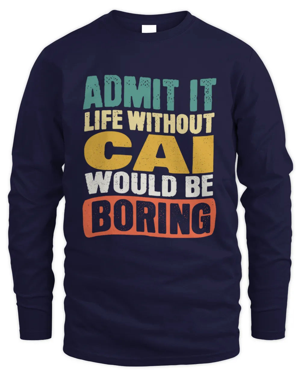 CAI TP86-K3-229 Personalized Funny Quote Apparel “Life Without NAME Would Be Boring” - Men's Long Sleeved T-Shirt - Navy