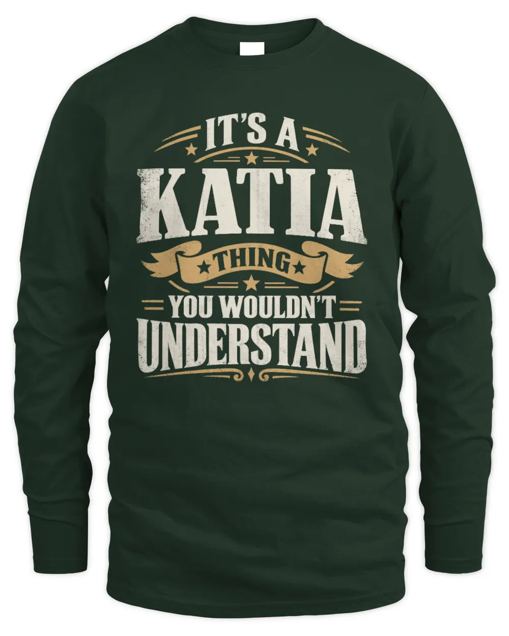 KATIA P08 TH51 - Personalized “It’s a/an [NAME] Thing – You Wouldn’t Understand” Shirt - Men's Long Sleeved T-Shirt - Forest Green