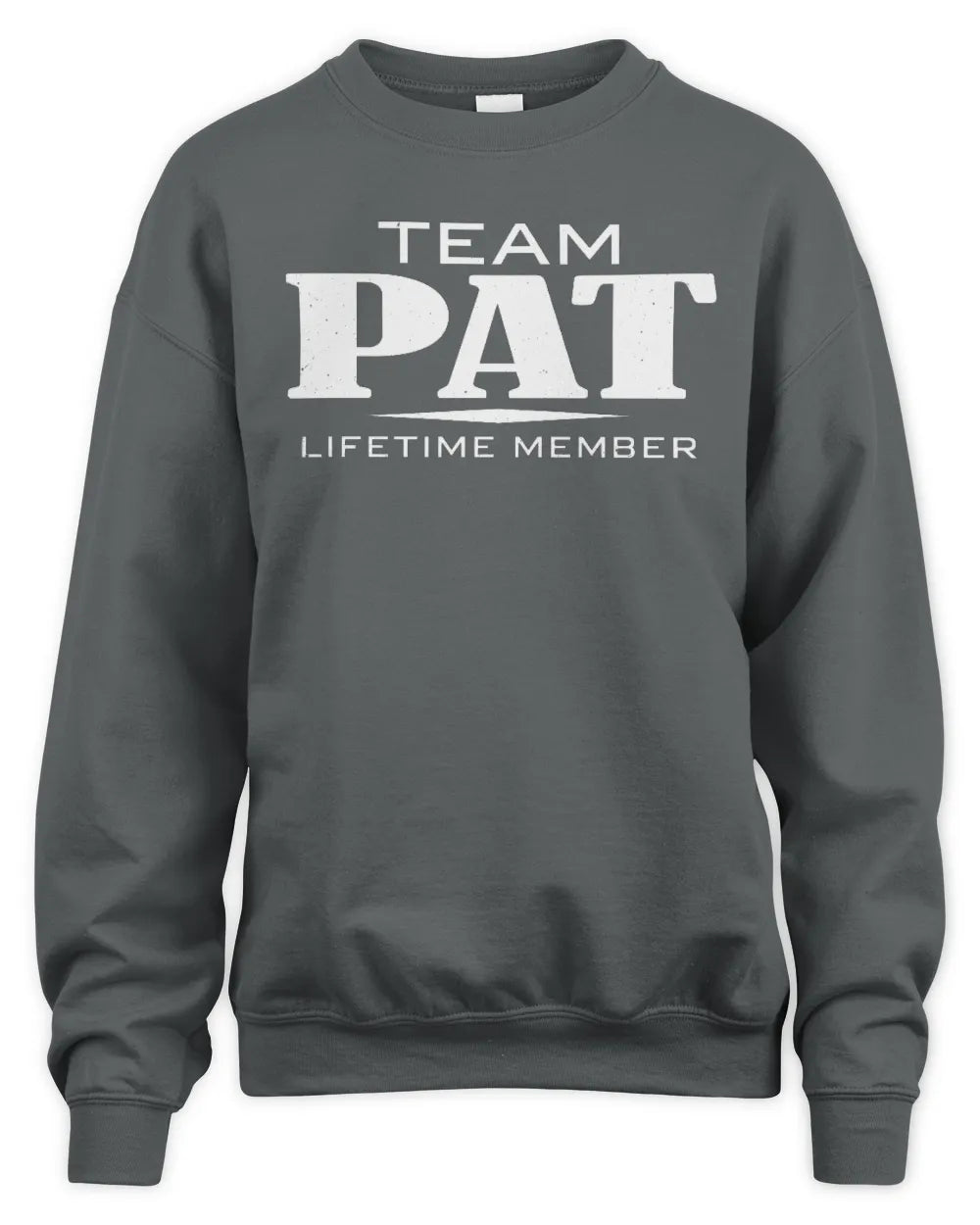 PAT BL62-K4-128 - Personalized “Team NAME Lifetime Member” - Unisex Sweatshirt - Charcoal