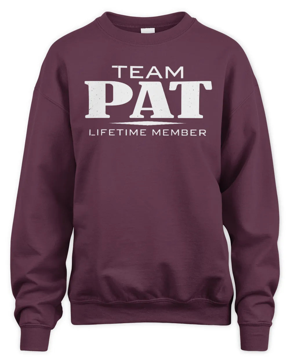 PAT BL62-K4-128 - Personalized “Team NAME Lifetime Member” - Unisex Sweatshirt - Maroon