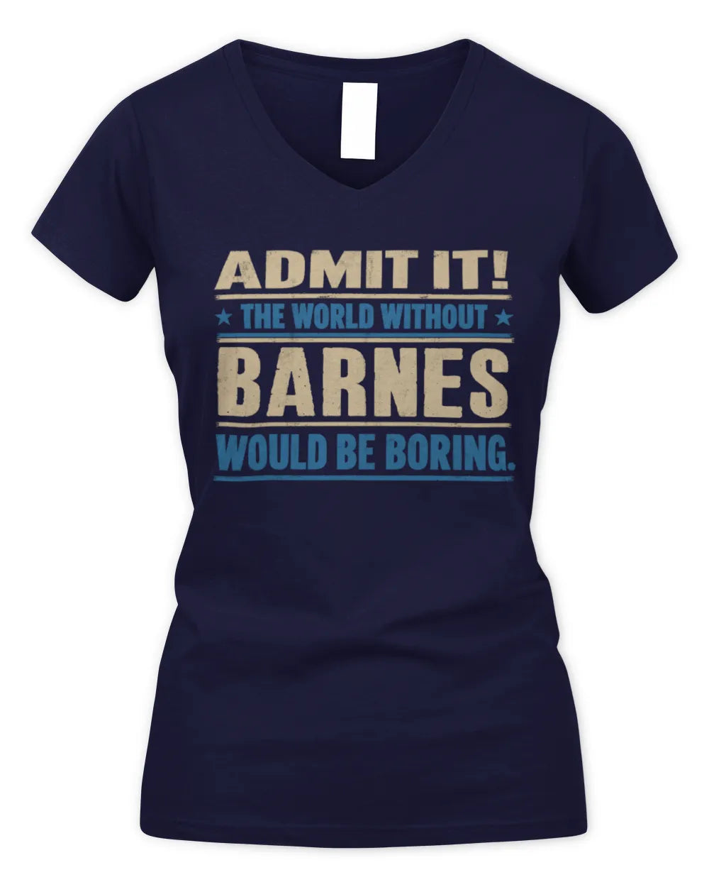 BARNES TP68-K2-968 – Personalized Funny Quote Apparel “The World Without NAME Would Be Boring” - Women's V-Neck T-Shirt - Navy