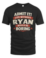 RYAN P4 KT003 Personalized Funny Quote Apparel “Life Without NAME Would Be Boring” - Unisex Standard T-Shirt - Black