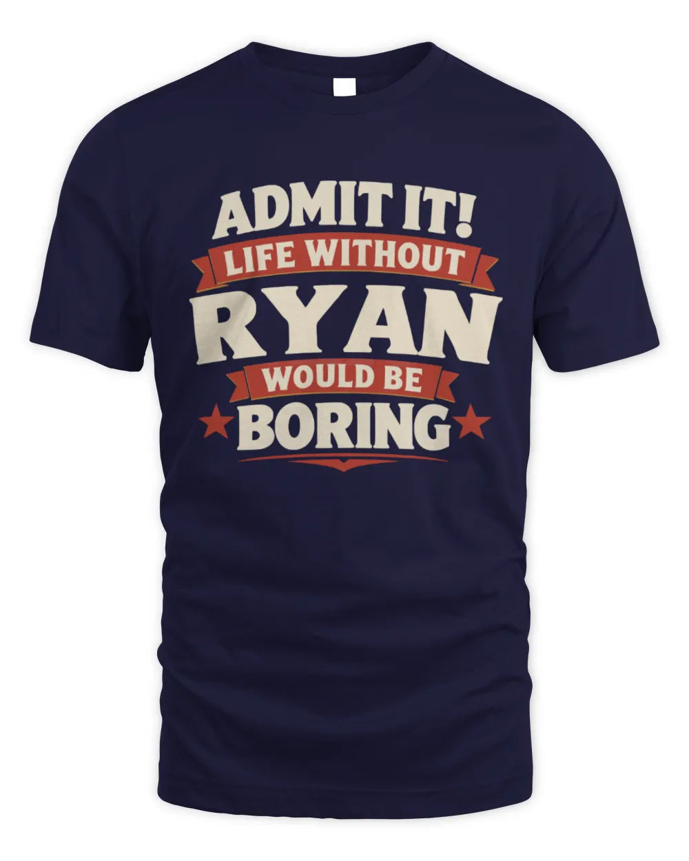 RYAN P4 KT003 Personalized Funny Quote Apparel “Life Without NAME Would Be Boring” - Unisex Standard T-Shirt - Navy