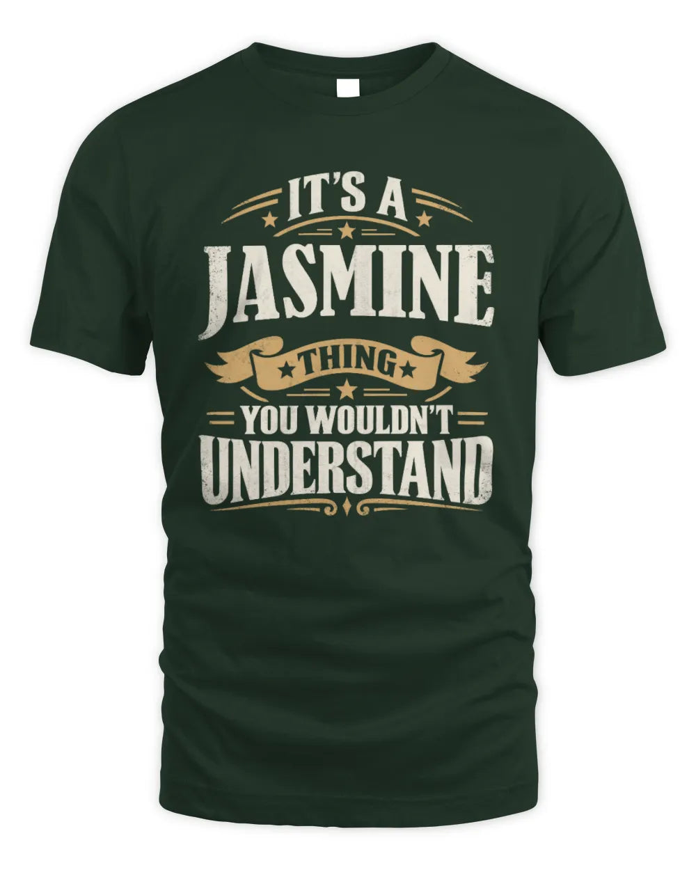 JASMINE P08 TH51 - Personalized “It’s a/an [NAME] Thing – You Wouldn’t Understand” Shirt - Unisex Standard T-Shirt - Forest Green