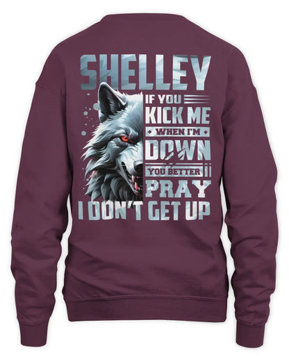 SHELLEY AP62-K4-666 - Personalized Fierce Wolf Quote Apparel “If You Kick Me When I’m Down, You Better Pray I Don’t Get Up” - Unisex Sweatshirt - Maroon