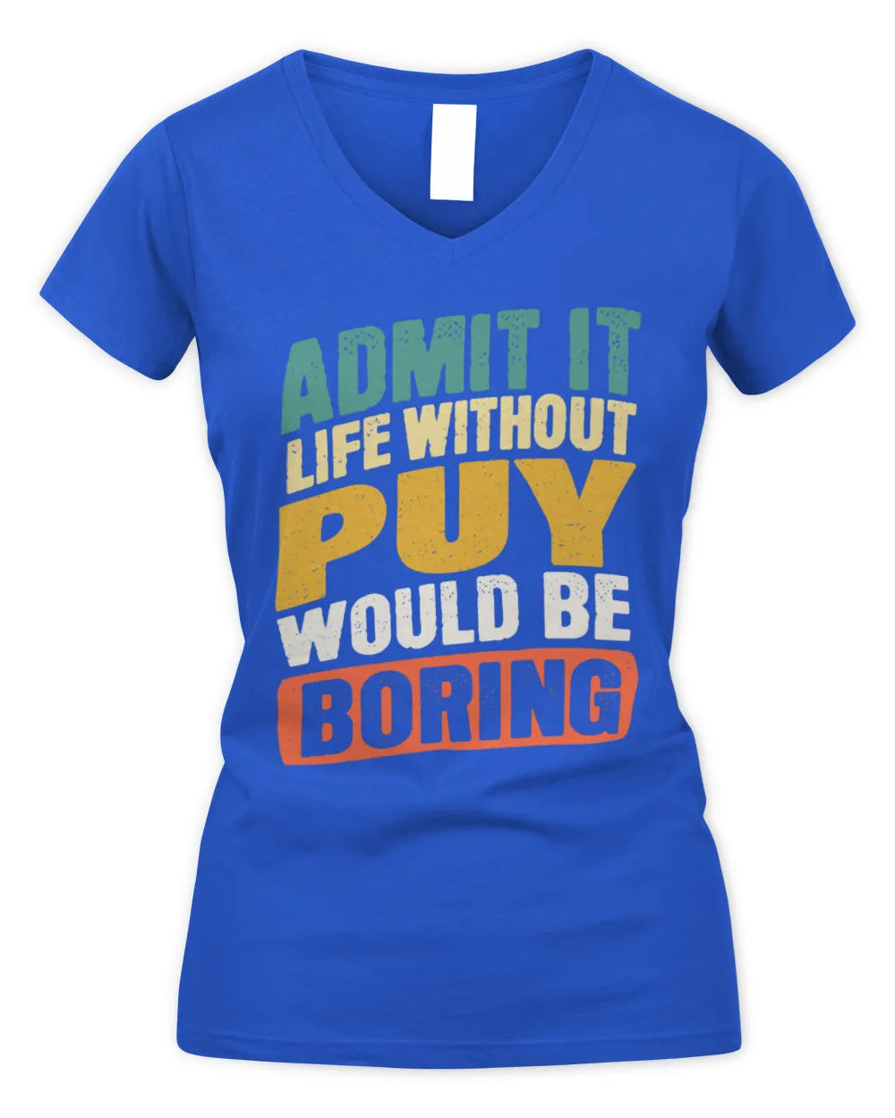 PUY TP88-K4-229
Personalized Funny Quote Apparel “Life Without NAME Would Be Boring” - Women's V-Neck T-Shirt - Royal