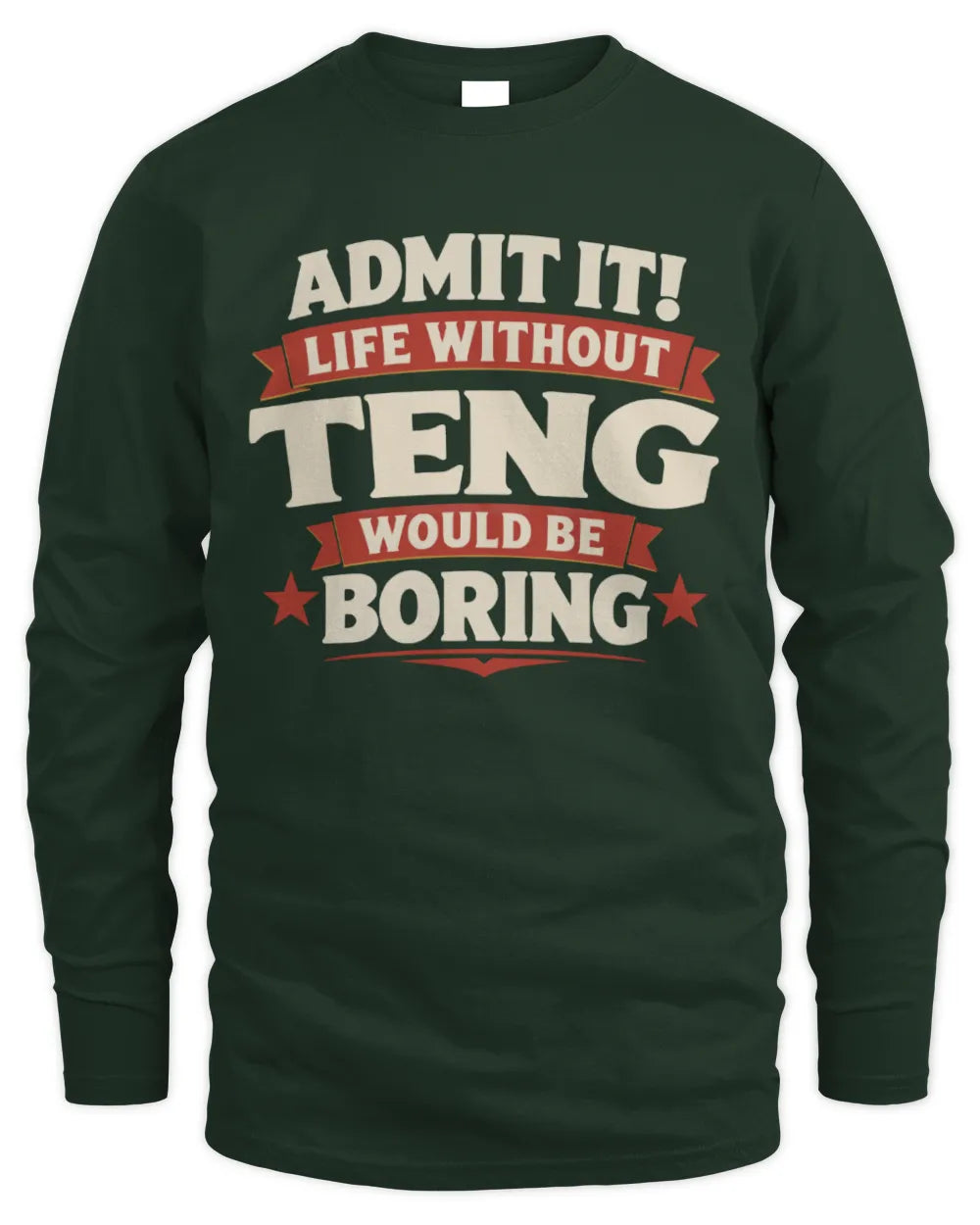 TENG P4 KT003 Personalized Funny Quote Apparel “Life Without NAME Would Be Boring” - Men's Long Sleeved T-Shirt - Forest Green