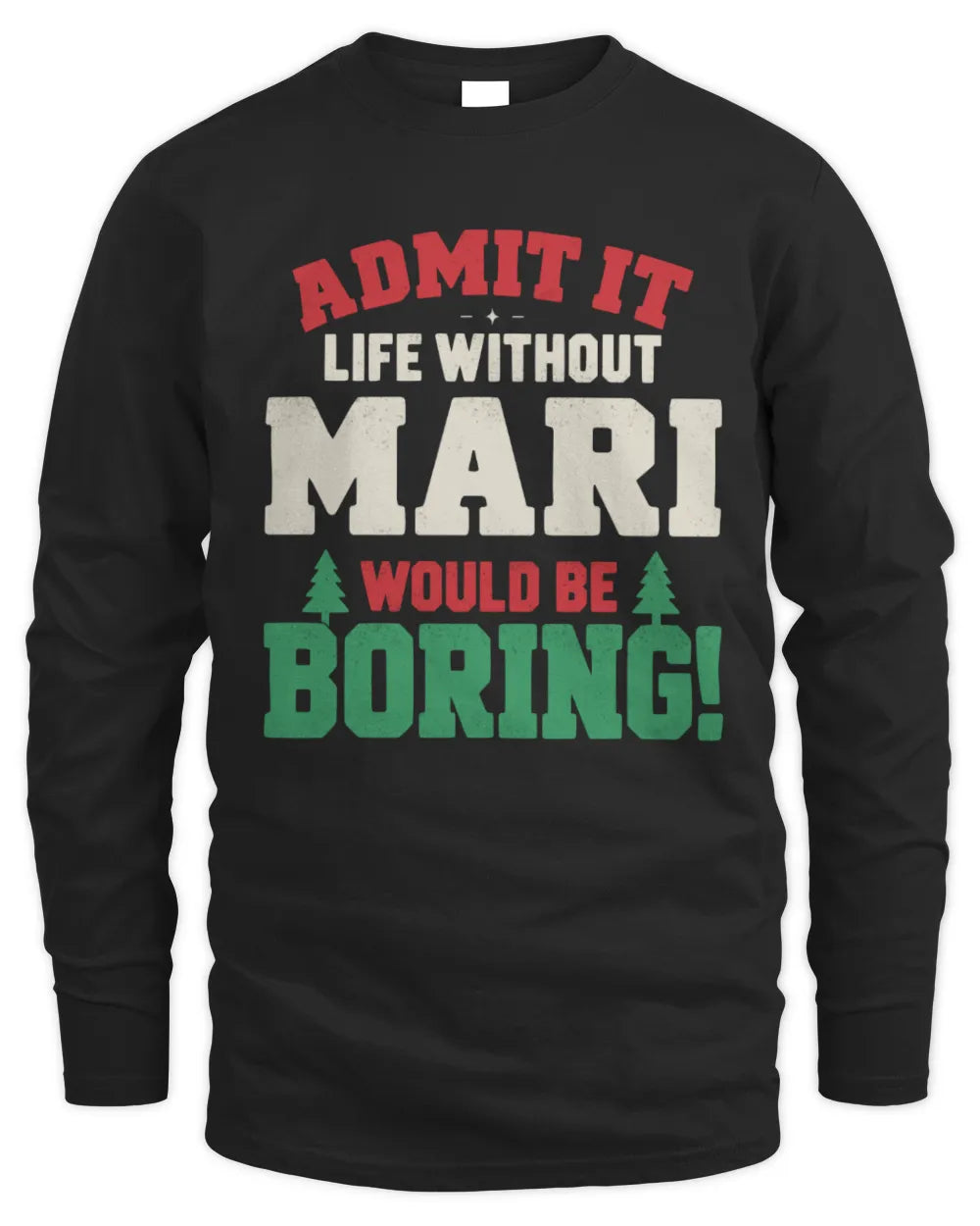 MARI P5 TH08 Christmas T-Shirt – “Life Without NAME Would Be Boring” - Men's Long Sleeved T-Shirt - Black