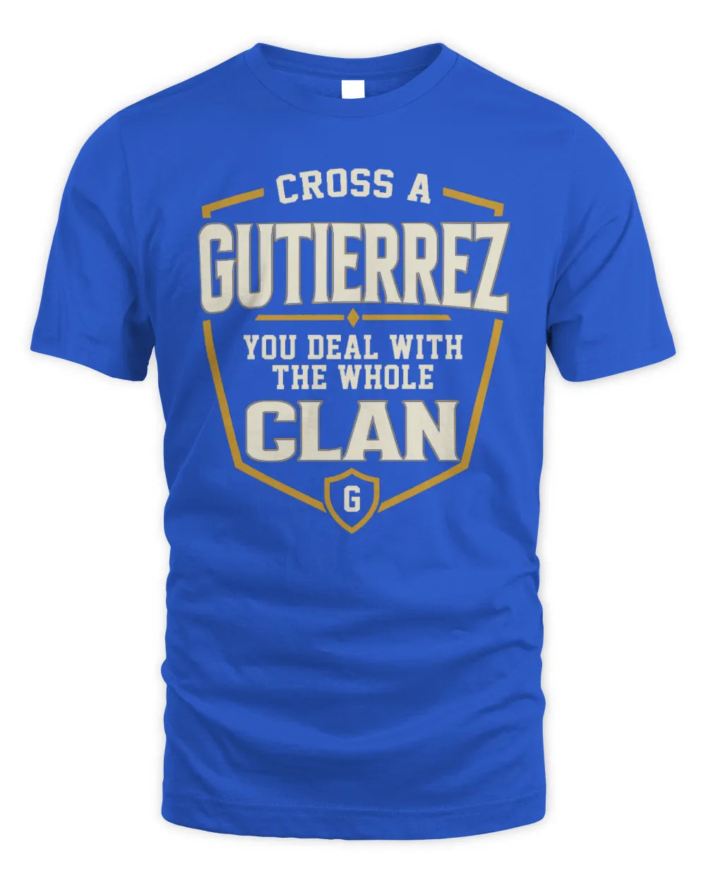 GUTIERREZ NT1-K008 Cross A/An NAME, You Deal With the Whole Clan | Personalized Vintage T-Shirt - Unisex Standard T-Shirt - Royal