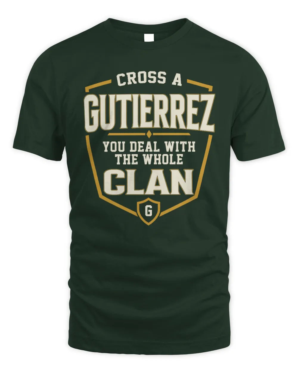 GUTIERREZ NT1-K008 Cross A/An NAME, You Deal With the Whole Clan | Personalized Vintage T-Shirt - Unisex Standard T-Shirt - Forest Green