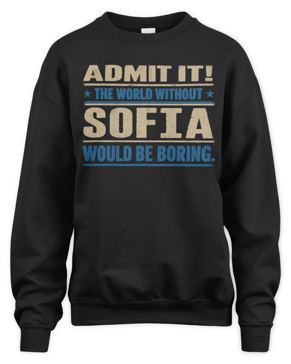 SOFIA TP68-K2-968 – Personalized Funny Quote Apparel “The World Without NAME Would Be Boring” - Unisex Sweatshirt - Black