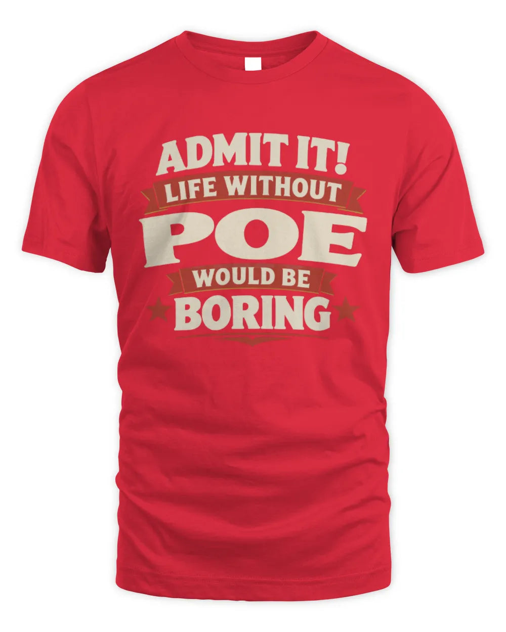 POE P4 KT003 Personalized Funny Quote Apparel “Life Without NAME Would Be Boring” - Unisex Standard T-Shirt - Red
