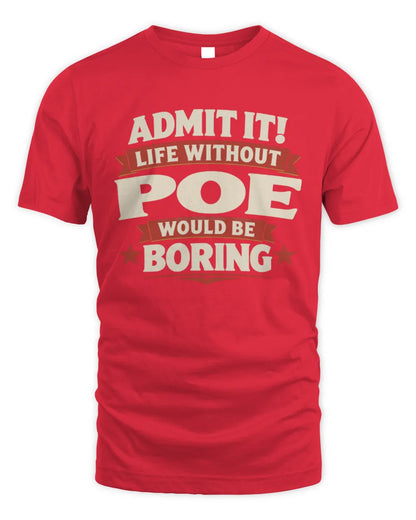POE P4 KT003 Personalized Funny Quote Apparel “Life Without NAME Would Be Boring” - Unisex Standard T-Shirt - Red