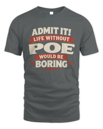 POE P4 KT003 Personalized Funny Quote Apparel “Life Without NAME Would Be Boring” - Unisex Standard T-Shirt - Charcoal