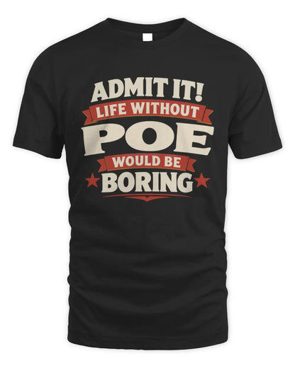 POE P4 KT003 Personalized Funny Quote Apparel “Life Without NAME Would Be Boring” - Unisex Standard T-Shirt - Black