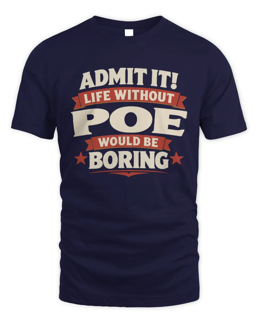 POE P4 KT003 Personalized Funny Quote Apparel “Life Without NAME Would Be Boring” - Unisex Standard T-Shirt - Navy
